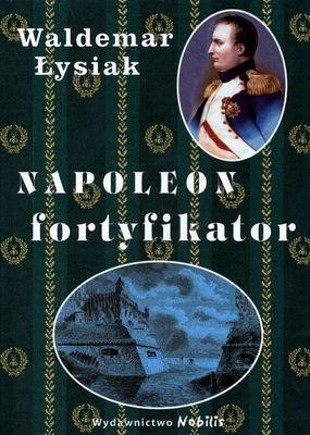 Napoleon fortyfikator, Waldemar Łysiak