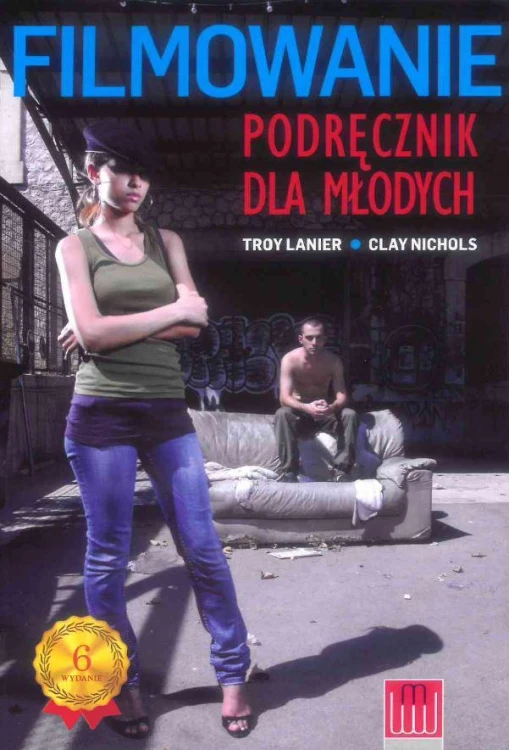 Filmowanie. Podręcznik dla młodych wyd. 6