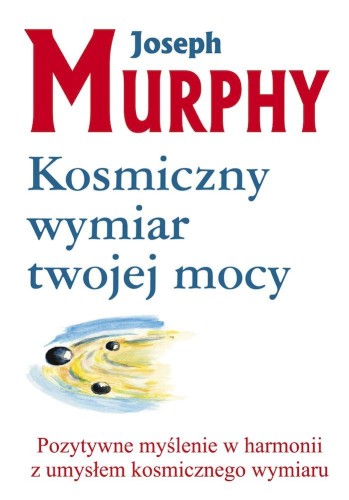 Kosmiczny wymiar twojej mocy wyd. 4, Joseph Murphy