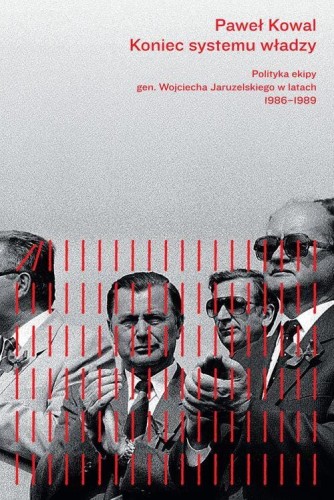 Koniec systemu władzy. Polityka ekipy gen....