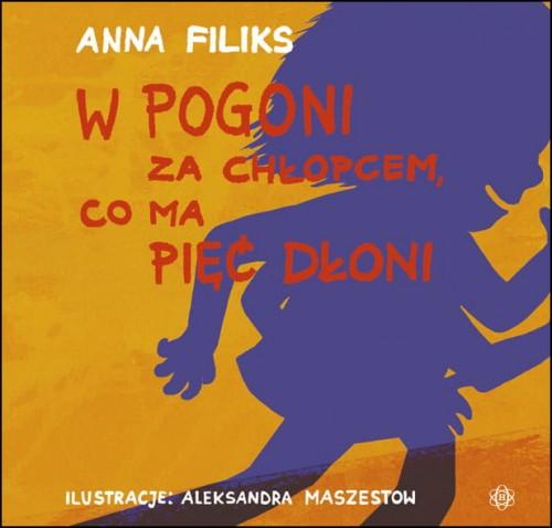 W pogoni za chłopcem co ma pięć dłoni, Anna Filiks