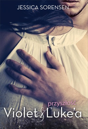 Przyszłość violet i lukea, Jessica Sorensen