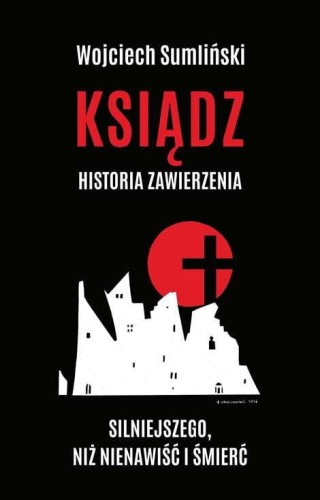 Ksiądz historia zawierzenia silniejszego niż...