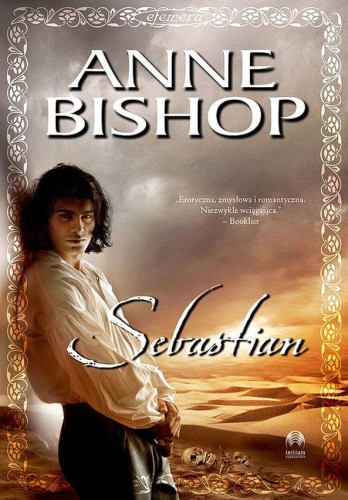 Sebastian. Efemera. Tom 1, Anne Bishop