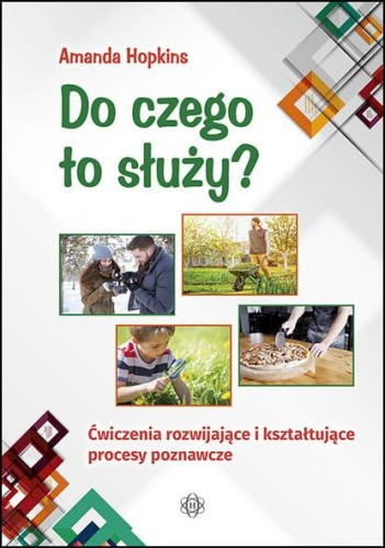Do czego to służy? Ćwiczenia rozwijające i...