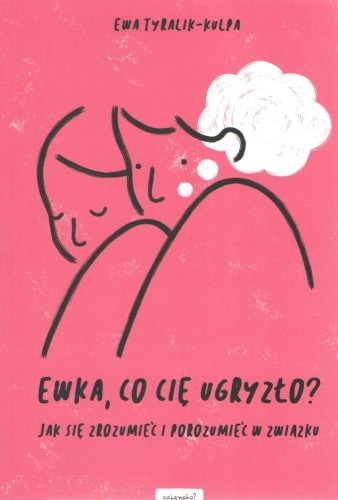 Ewka, co cię ugryzło?  Jak się zrozumieć i...