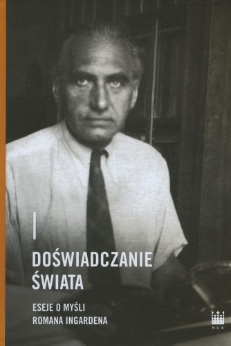 Doświadczanie świata. Eseje o myśli Romana...