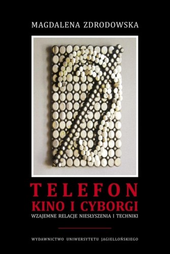 Telefon, kino i cyborgi. Wzajemne relacje...