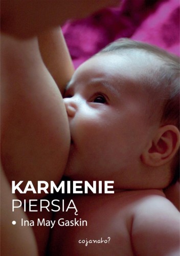 Karmienie piersią wyd. 2, Ina May Gaskin