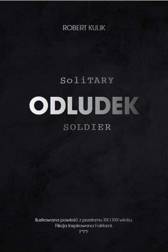 Odludek. Solitary soldier, Robert Kulik