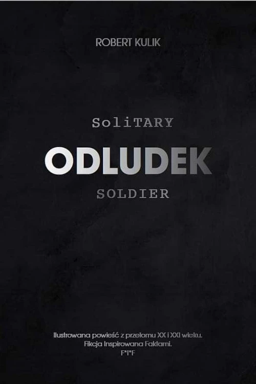 Odludek. Solitary soldier, Robert Kulik