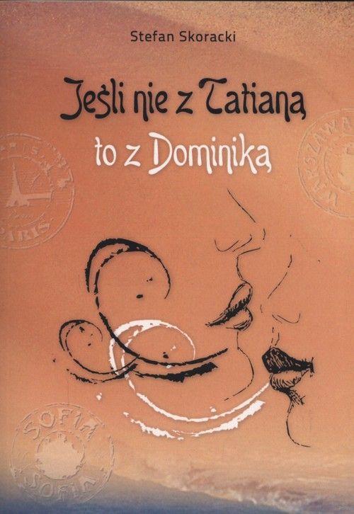 Jeśli nie z Tatianą to z Dominiką, Stefan Skoracki