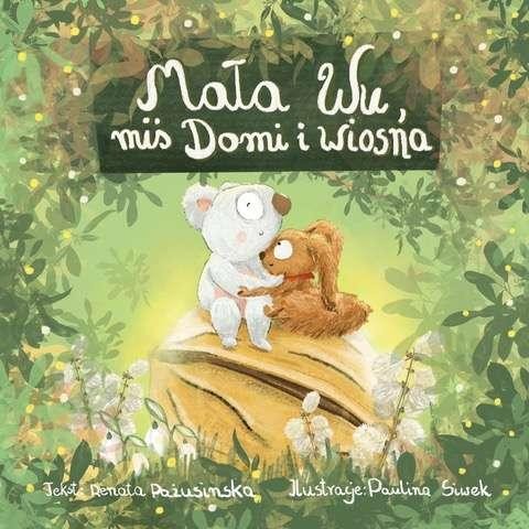 Mała Wu, miś Domi i wiosna, Renata Pażusinska