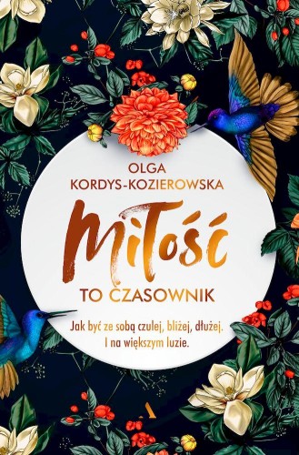 Miłość to czasownik. Jak być ze sobą czulej,...