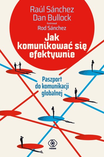 Jak komunikować się efektywnie. Paszport do...