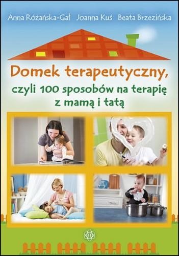 Domek terapeutyczny czyli 100 sposobów na...