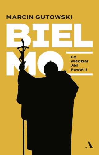 Bielmo. Co wiedział Jan Paweł II, Marcin Gutowski