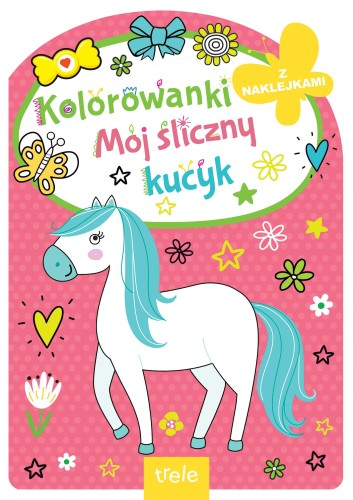 Kolorowanka z wykrojnikiem. Mój śliczny kucyk....