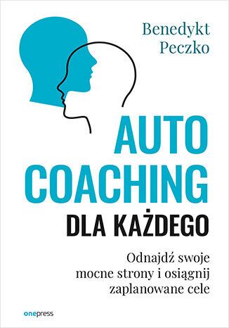 Autocoaching dla każdego. Odnajdź swoje mocne...