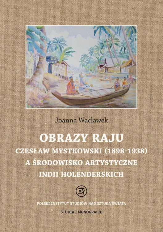 Obrazy raju. Czesław Mystkowski (1898-1938) a...