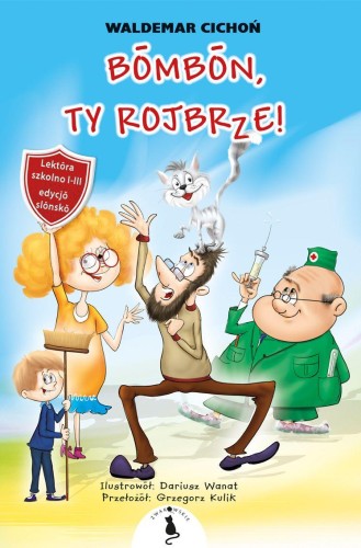 Bōmbōn, Ty rojbrze! wer. śląska, Waldemar Cichoń