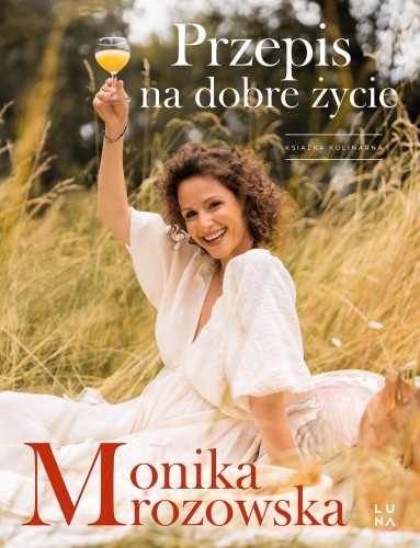 Przepis na dobre życie, Monika Mrozowska