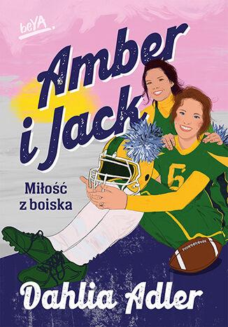 Amber i Jack. Miłość z boiska, Dahlia Adler