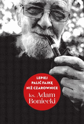 Lepiej palić fajkę niż czarownice, Adam Boniecki