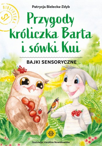 Przygody króliczka Barta i sówki Kui Bajki...
