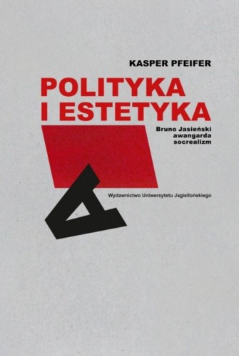 Polityka i estetyka. Bruno Jasieński,...