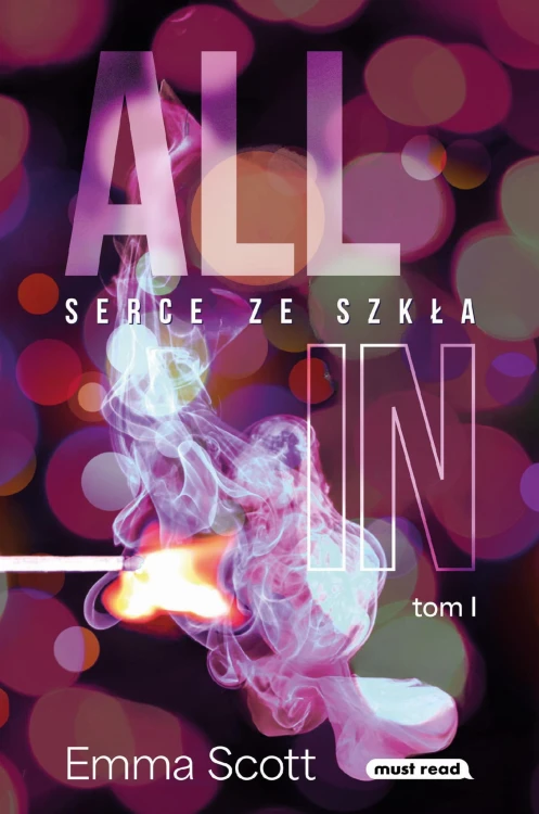 Serce ze szkła. All in. Tom 1, Emma Scott