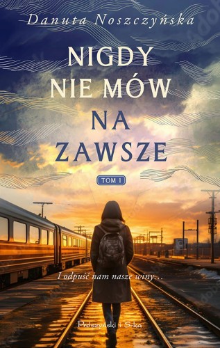 Nigdy nie mów na zawsze. Tom 1, Danuta Noszczyńska