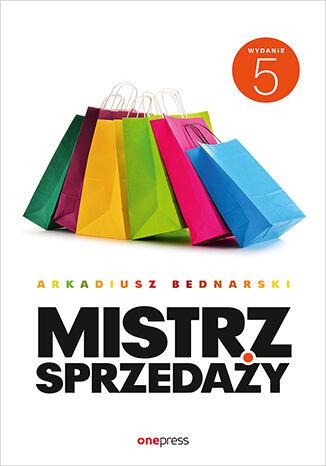 Mistrz sprzedaży wyd. 5, Arkadiusz Bednarski