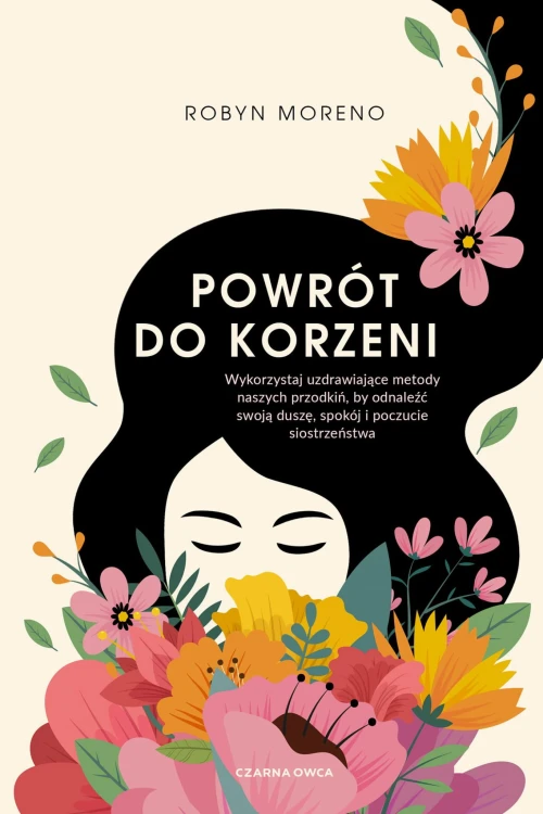 Powrót do korzeni. Wykorzystaj uzdrawiające...