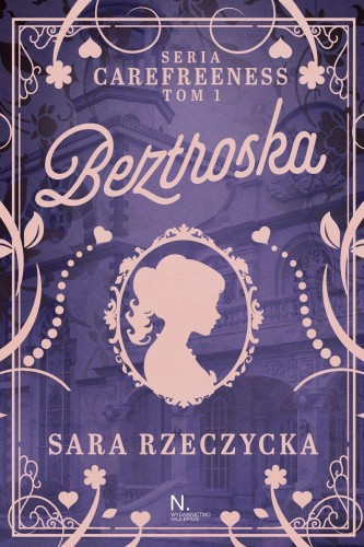 Beztroska. Carefreeness. Tom 1, Sara Rzeczycka