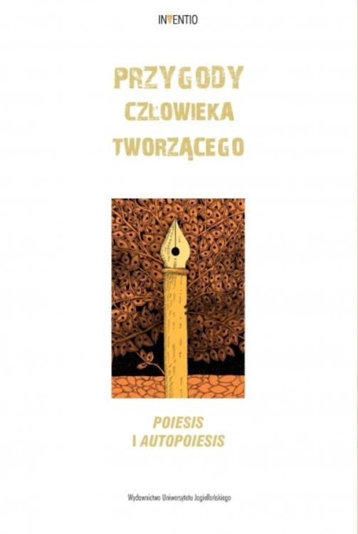 Przygody człowieka tworzącego. Poiesis i...