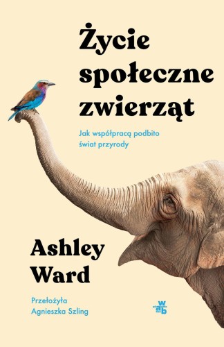 Życie społeczne zwierząt. Jak współpracą...