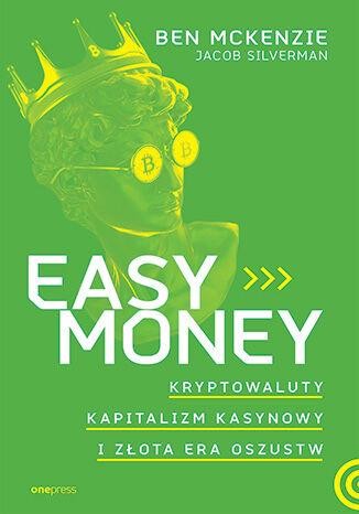 Easy Money. Kryptowaluty, kapitalizm kasynowy...