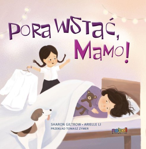 Pora wstać, mamo!, Sharon Giltrow ,Arielle Li