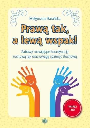 Prawą tak, a lewą wspak! Zabawy rozwijające...