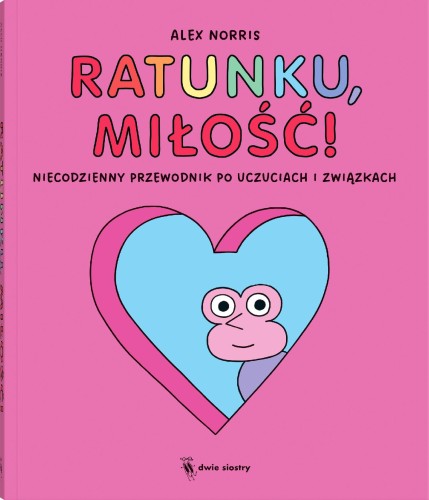 Ratunku, miłość!. Niecodzienny przewodnik po...
