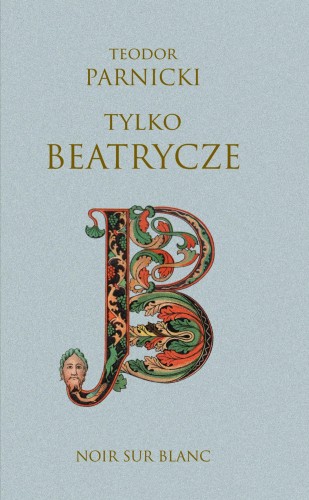 Tylko Beatrycze, Teodor Parnicki