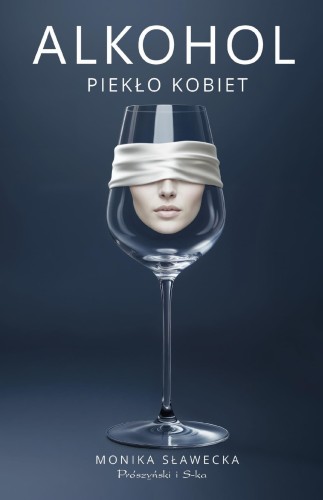 Alkohol. Piekło kobiet, Monika Sławecka