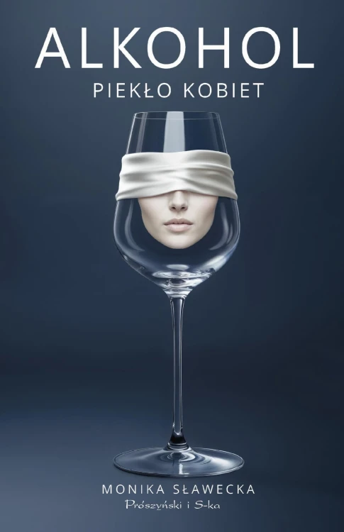 Alkohol. Piekło kobiet, Monika Sławecka