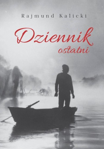 Dziennik ostatni, Rajmund Kalicki
