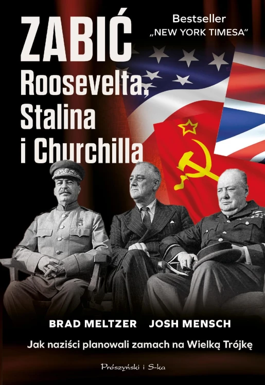 Zabić Roosevelta, Stalina i Churchilla. Jak...