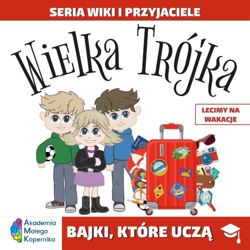 Wiki i przyjaciele. Wielka Trójka. Lecimy na...