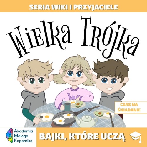 Wiki i przyjaciele. Wielka Trójka. Czas na...