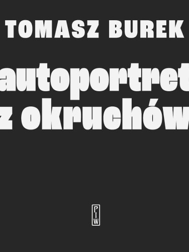 Autoportret z okruchów, Tomasz Burek
