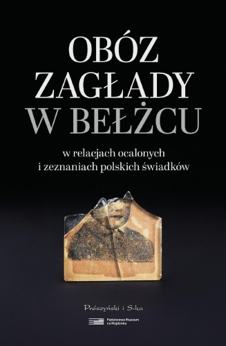 Obóz zagłady w Bełżcu w relacjach ocalonych i...
